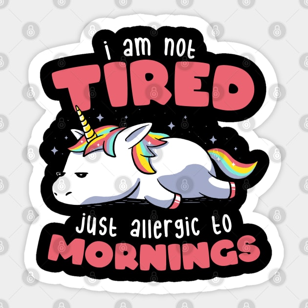 Not Tired Just Allergic to Mornings - Lazy Funny Unicorn Gift Sticker by eduely